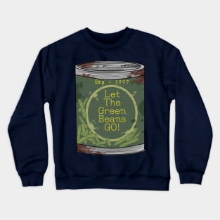 Let The Green Beans Go Crewneck Sweatshirt